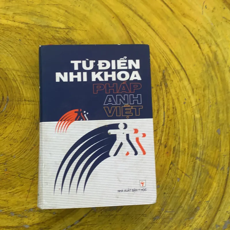 TỪ ĐIỂN NHI KHOA PHÁP - ANH - VIỆT  790412