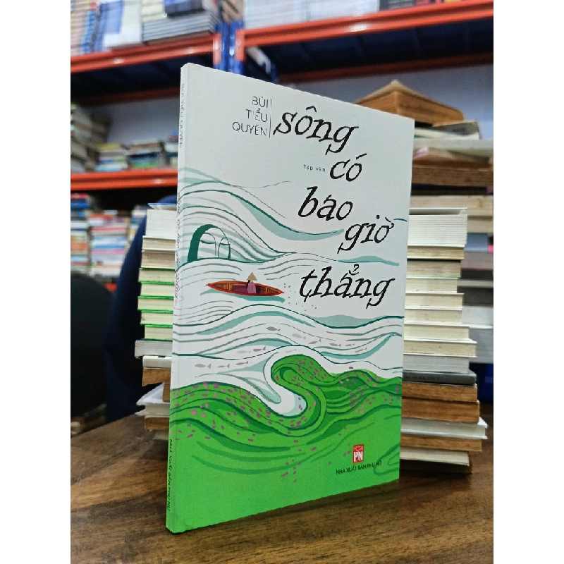 Sông có bao giờ thẳng - Bùi Tiểu Quyên 472616