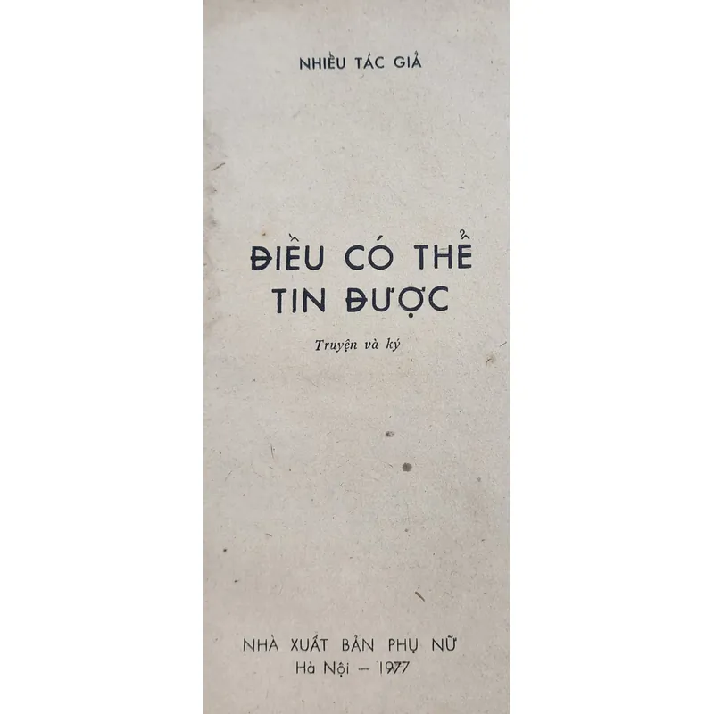 Truyện ký: ĐIỀU CÓ THỂ TIN ĐƯỢC 706936