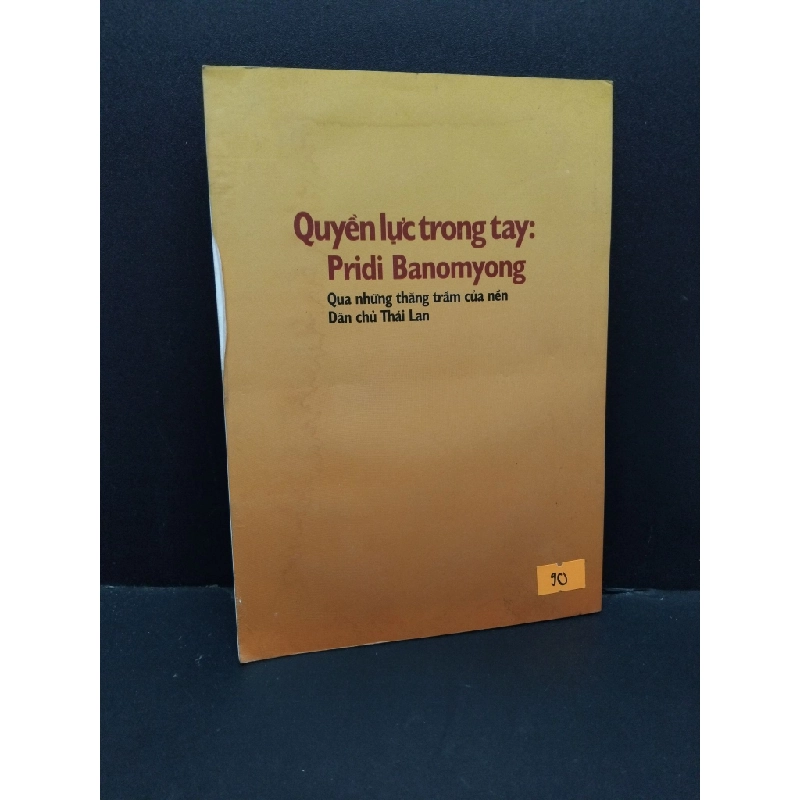 Quyền lực trong tay Pridi Banomyong qua những thăng trầm của nền Dân chủ Thái Lan mới 60% bẩn bìa, ố nhẹ, tróc bìa, ẩm 2013 HCM2110 Sulak Sivaraksa LỊCH SỬ - CHÍNH TRỊ - TRIẾT HỌC 305852