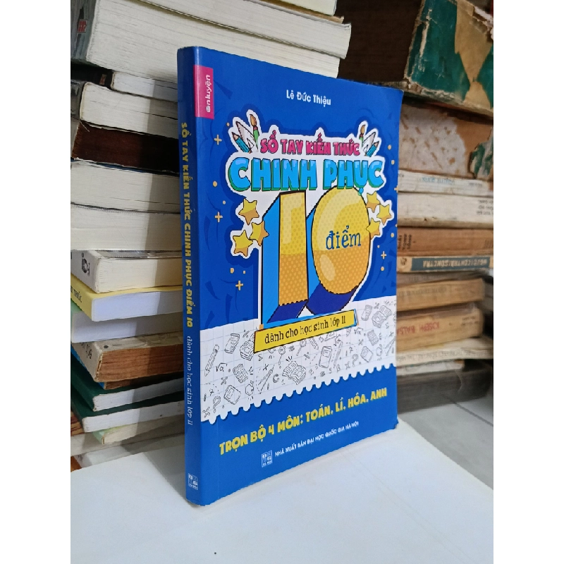 Sổ tay kiến thức chinh phục điểm 10: Toán, Lí, Hóa, Anh dành cho học sinh lớp 11 - Lê Đức Thiệu 530356