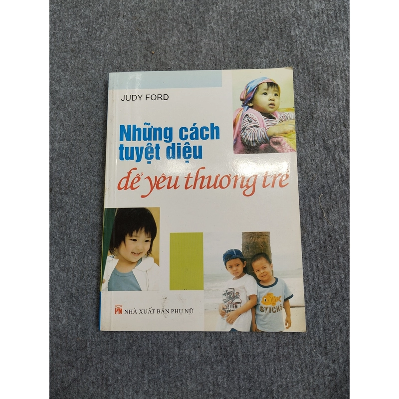 NHỮNG CÁCH TUYỆT DIỆU ĐỂ YÊU THƯƠNG TRẺ 545820