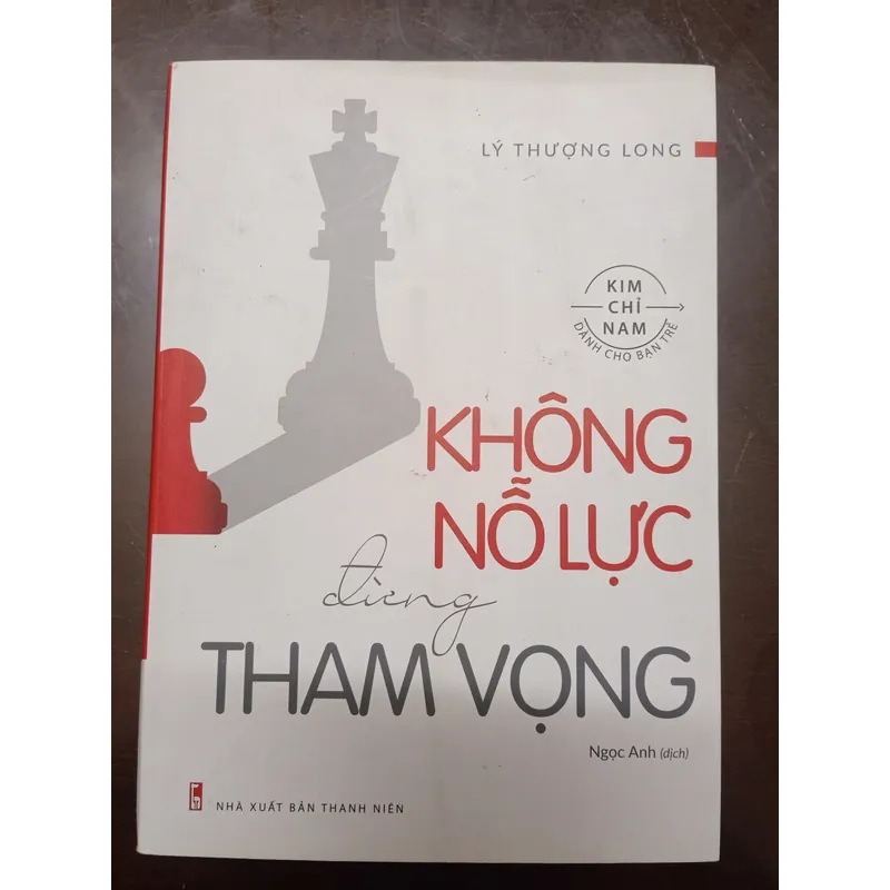 Không nỗ lực đừng tham vọng - Lý Thượng Long - Có bookmark - Sách cũ 642981