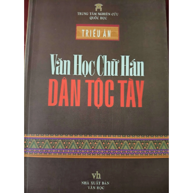 VĂN CHỮ HÁN DÂN TỘC TÀY - TRIỀU ÂN - 2007 - 337 trang ANTQ2308 VĂN HỌC 542545