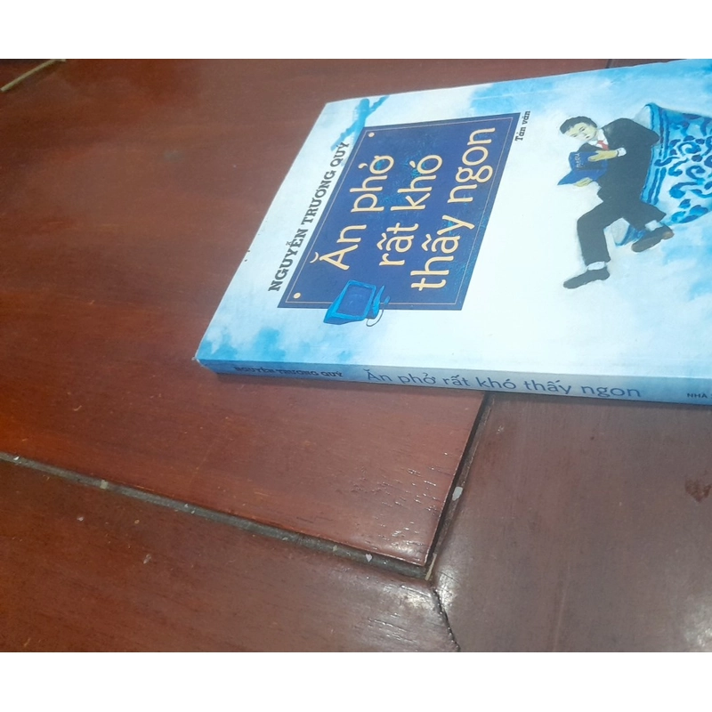 Nguyễn Trương Quý - ĂN PHỞ RẤT KHÓ THẤY NGON (tản văn) 546536