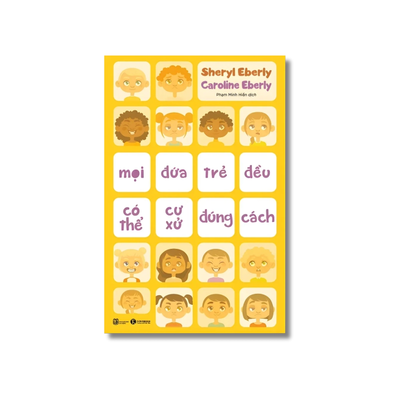 Mọi đứa trẻ đều có thể cư xử đúng cách - Sheryl Eberly ; Caroline Eberly Vanvosach 724892