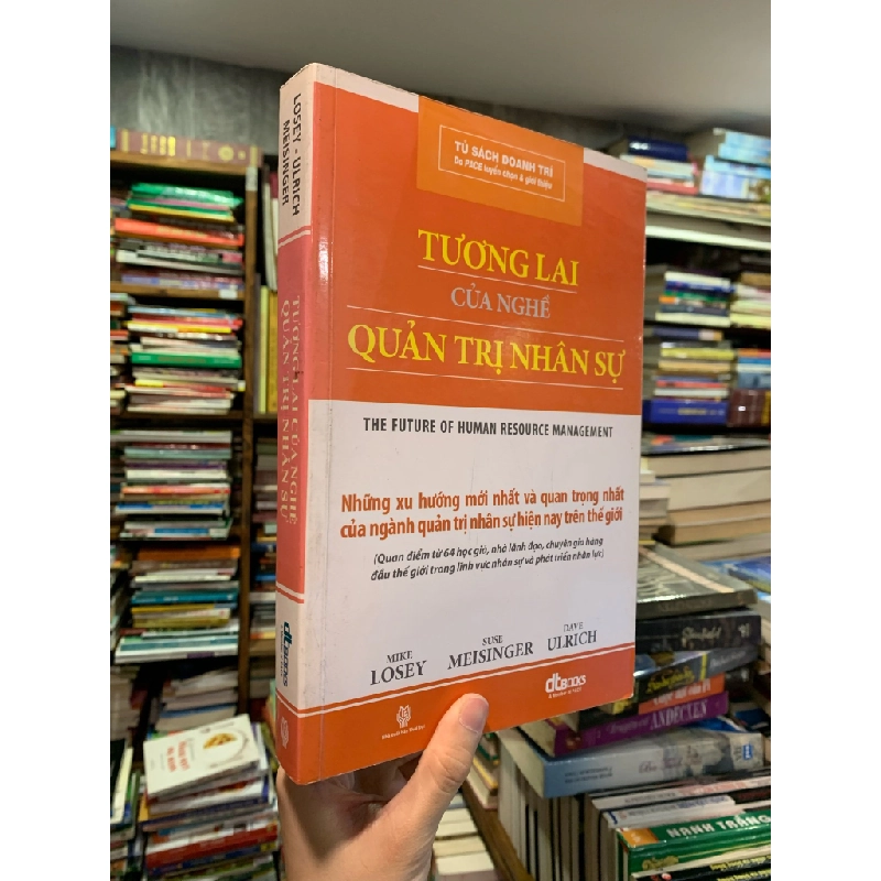 TƯƠNG LAI CỦA NGHỀ QUẢN TRỊ NHÂN SỰ - Mike Losey, Suse Meisinger, Dave Ulrich 324475