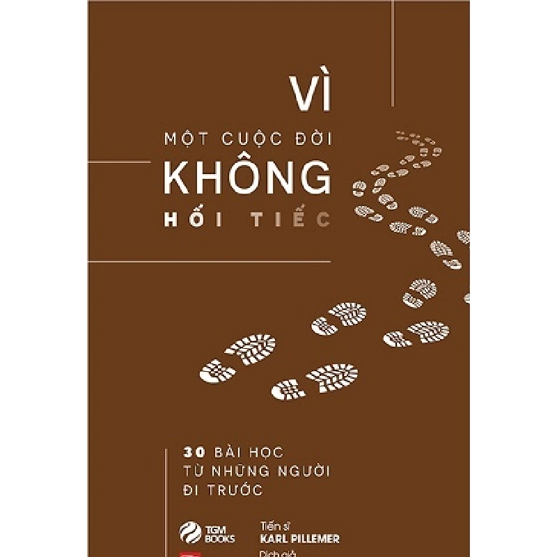 Vì Một Cuộc Đời Không Hối Tiếc - Karl Pillemer ASB.PO Oreka Blogmeo 230225 515838