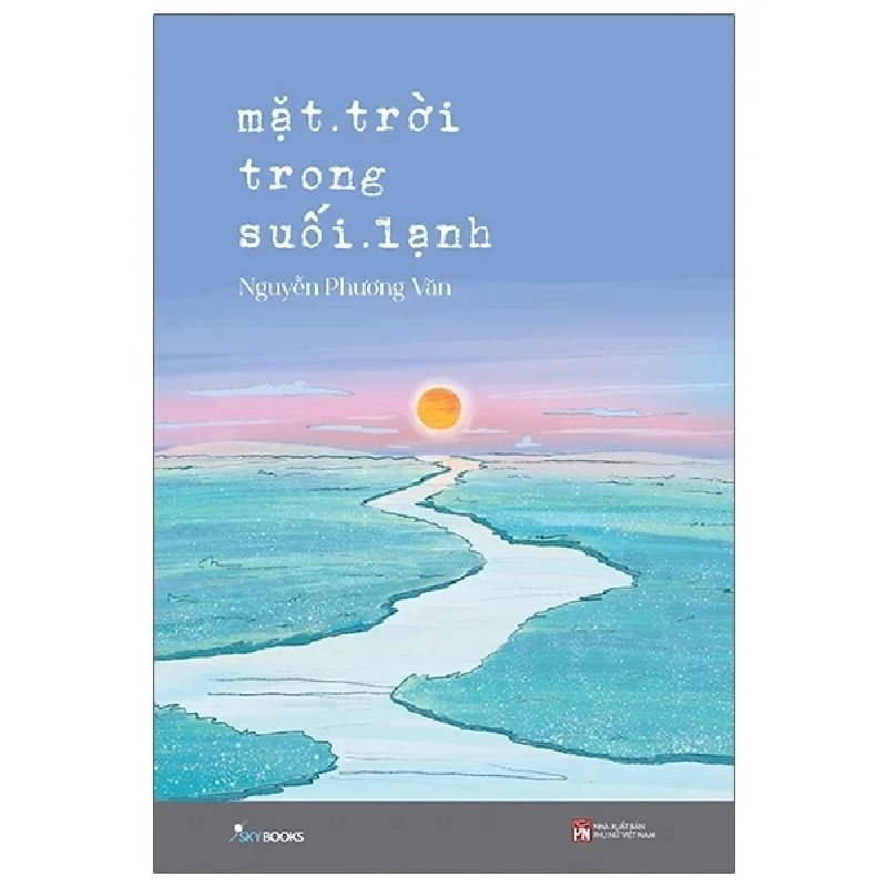 Mặt Trời Trong Suối Lạnh - Nguyễn Phương Văn ASB.PO Oreka Blogmeo 230225 390415