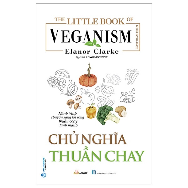 The Little Book Of The Veganism - Chủ Nghĩa Thuần Chay - Elanor Clarke 163402