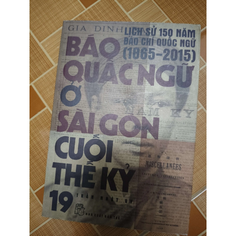 Báo quấc ngữ ở Sài Gòn cuối thế kỷ 19 - 2015 - 270 trang - LỊCH SỬ - CHÍNH TRỊ - TRIẾT HỌC - SLSCTLBSGSLSCTANTQ3112-192 777599
