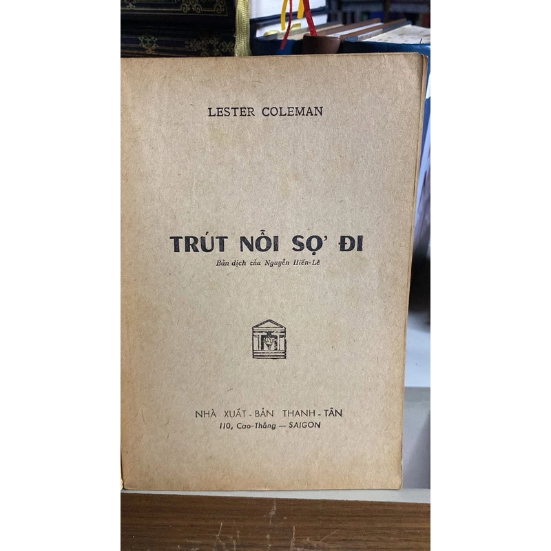 Trút Nỗi Sợ Đi -Tác giả : Lester Coleman -Bản dịch của Nguyễn Hiến Lê 529696
