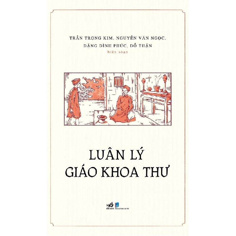 Luân Lý Giáo Khoa Thư - Nhã Nam Trần Trọng Kim, Nguyễn Văn Ngọc, Đặng Đình Phúc, Đỗ Thận LỊCH SỬ - CHÍNH TRỊ - TRIẾT HỌC Blogmeo 27525 512775