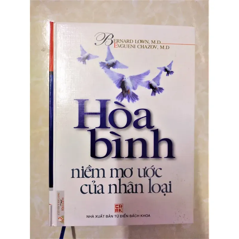 Sách: Hoà Bình niềm mơ ước của nhân loại - TG: Bernard Lown, M.D- Evgueni Chazov, M.D 932588