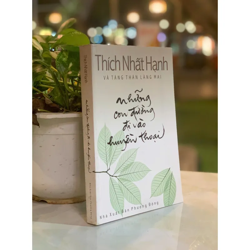 NHỮNG CON ĐƯỜNG ĐI VÀO HUYỀN THOẠI - THÍCH NHẤT HẠNH 1025247