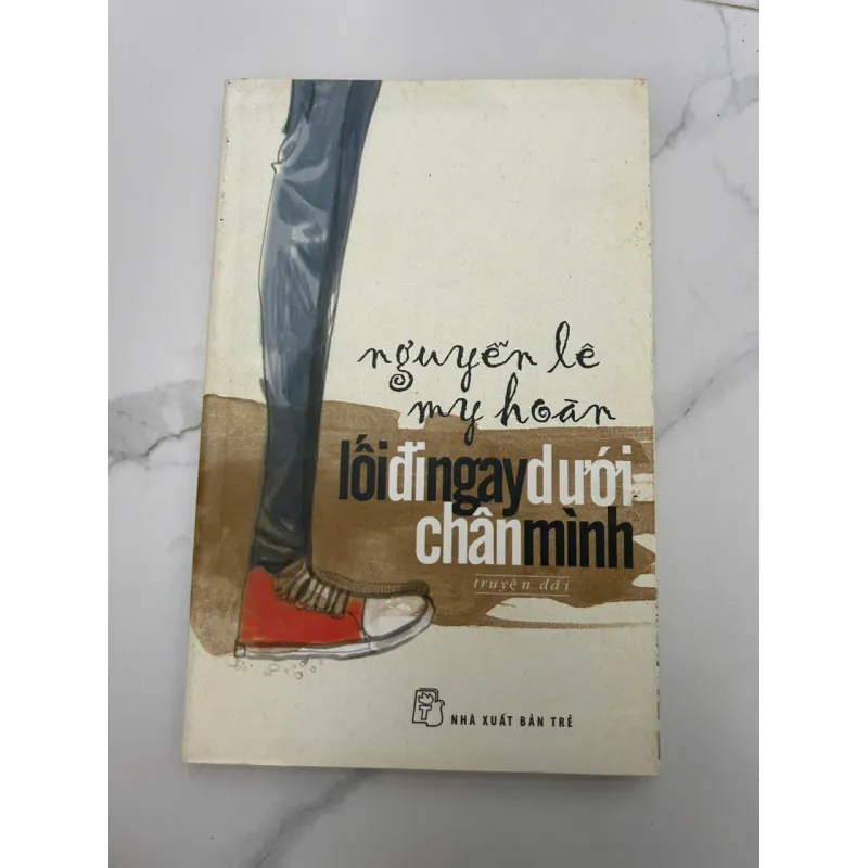Lối Đi Ngay Dưới Chân Mình (Truyện dài) - Nguyễn Lệ My Hoàn 659061