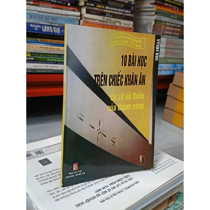 10 bài học trên chiếc khăn ăn: Cơ sở tối thiểu của thành công - Don Failla (Nguyễn Thùy Dương dịch) 543306