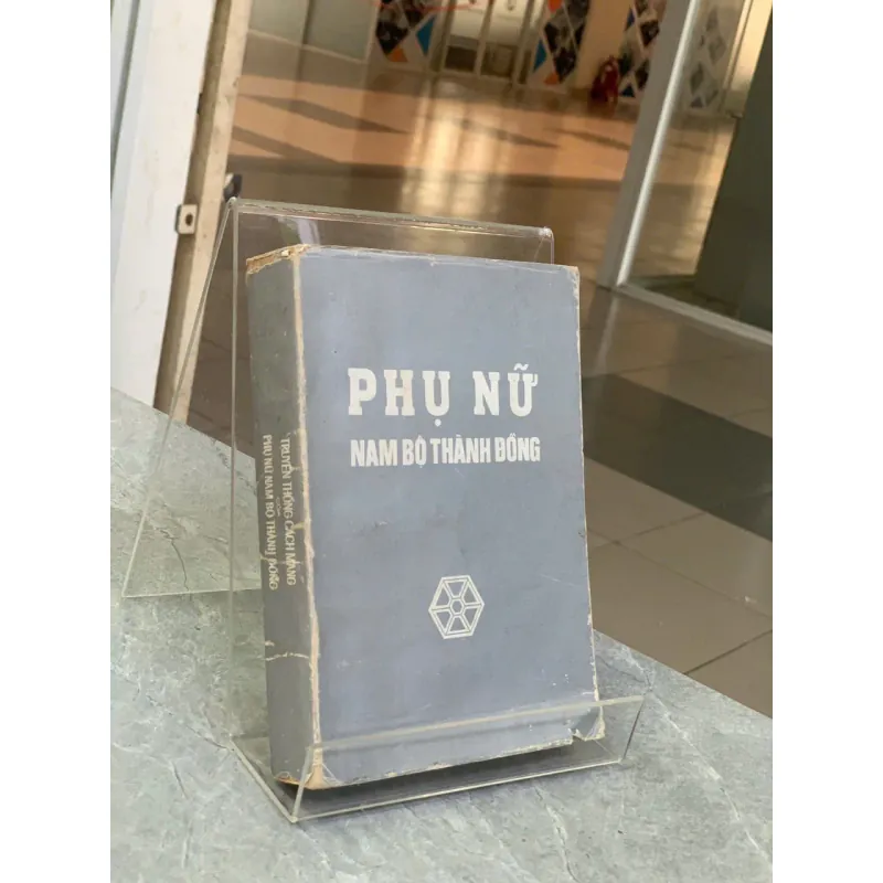 TRUYỀN THỐNG CÁCH MẠNG CỦA PHỤ NỮ NAM BỘ THÀNH ĐỒNG - TỔ SỬ PHỤ NỮ NAM BỘ 718658