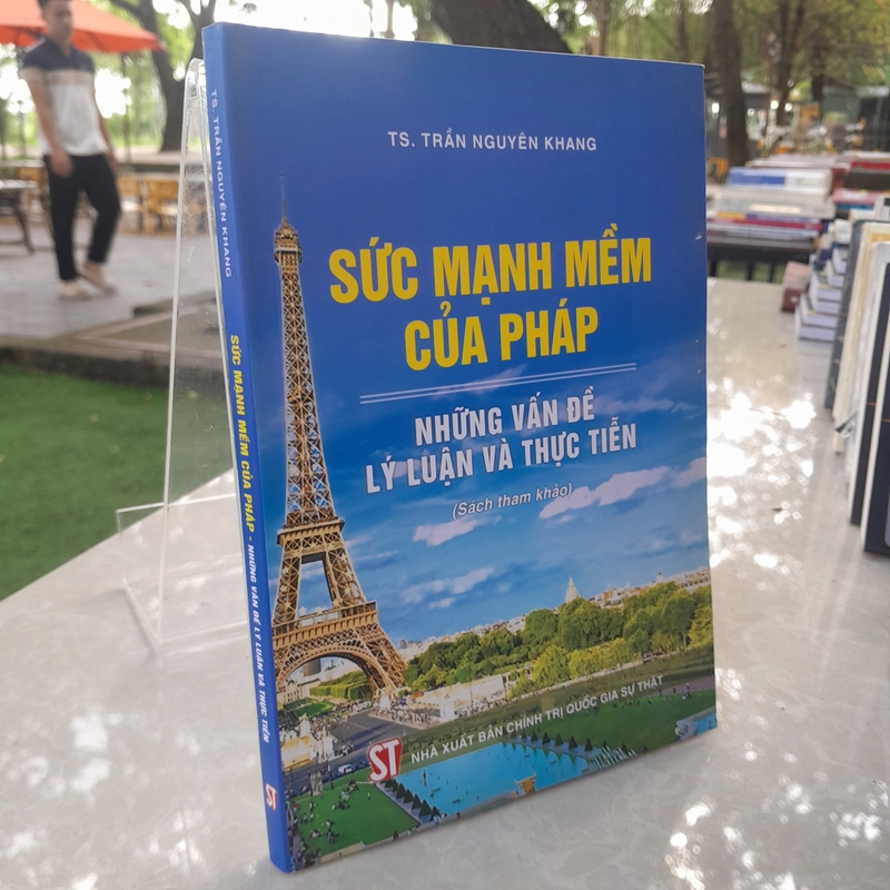 SỨC MẠNH MỀM CỦA PHÁP - NHỮNG VẤN ĐỀ LÝ LUẬN VÀ THỰC TIỄN - TRẦN NGUYÊN KHANG 541657