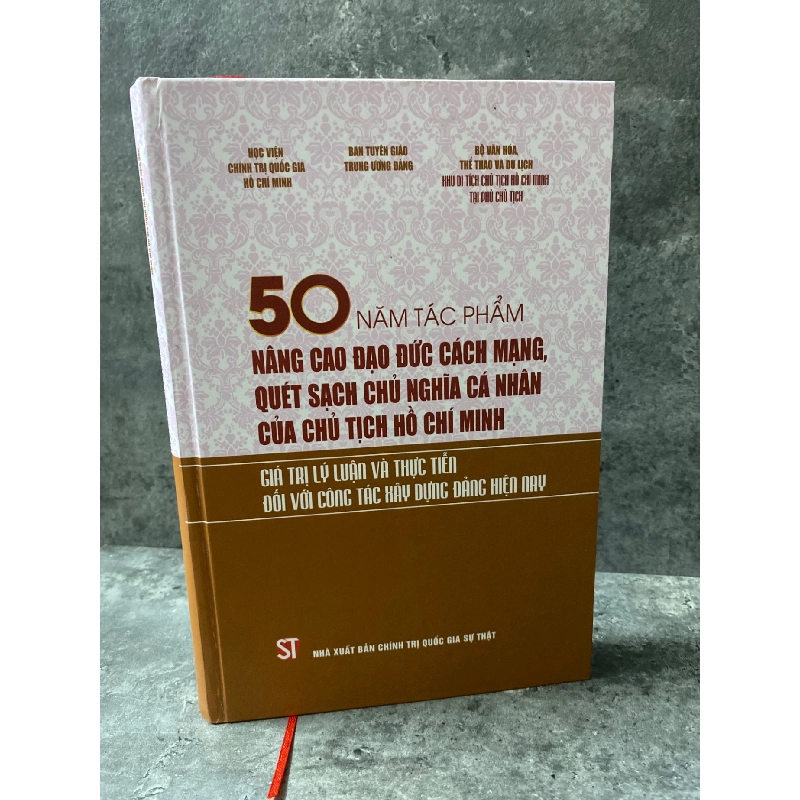 50 năm tác phẩm Nâng Cao Đạo Đức Cách Mạng Quét Sạch Chủ Nghĩa Cá Nhân của Chủ Tịch Hồ Chí Minh- Bìa cứng,mới 98% 777809