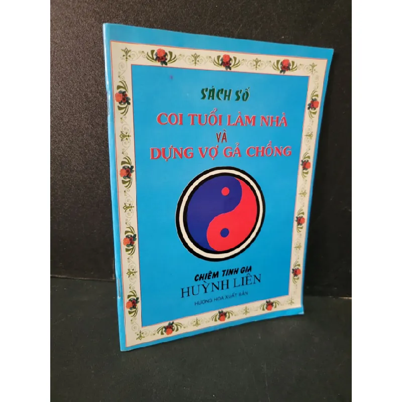 [Sách Cũ SCGR] Sách số coi tuổi làm nhà và dựng vợ gả chồng mới 90% bẩn nhẹ, tróc bìa nhẹ Chiêm tinh gia Huỳnh Liên HCM1604 TÂM LINH - TÔN GIÁO - THIỀN 678580