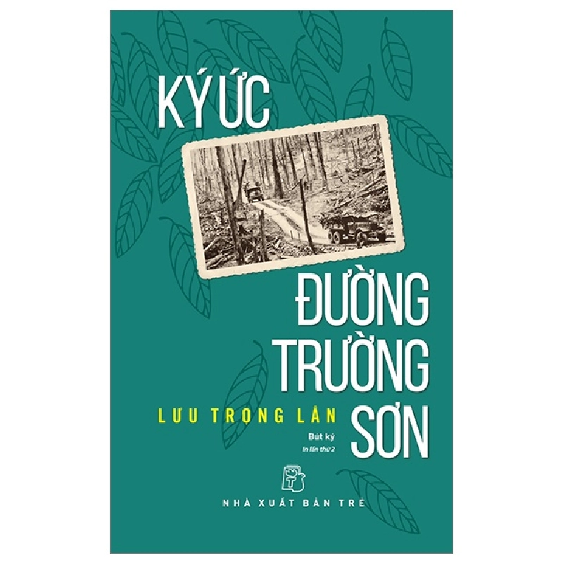 Ký Ức Đường Trường Sơn - Lưu Trọng Lân (Mới 100%) Lịch sử, địa lí Việt Nam, NXB Trẻ - SÁCH ĐẠI HỌC 492229