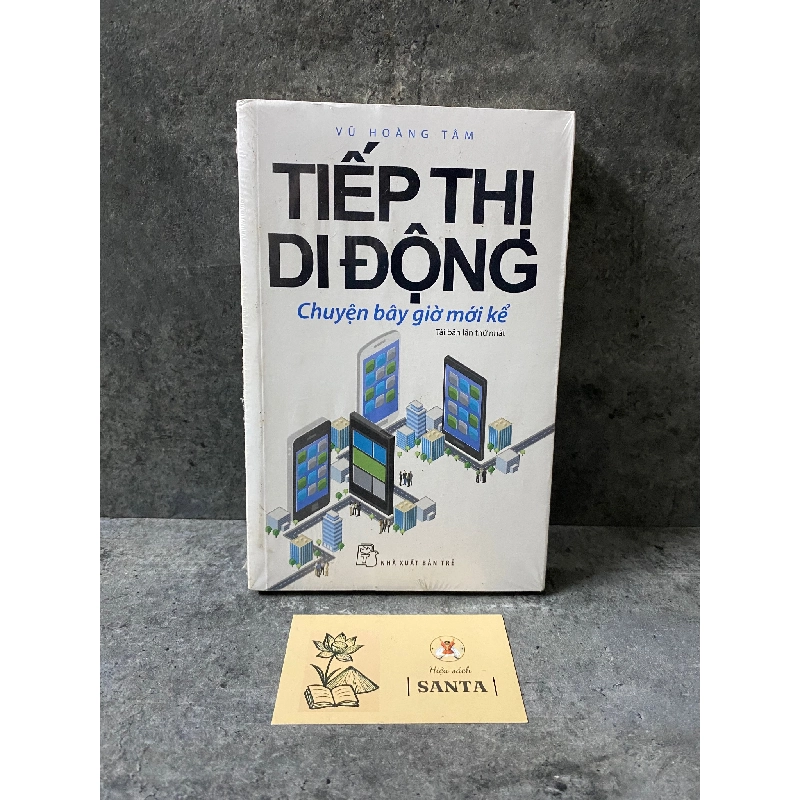 Tiếp thị di động chuyện bây giờ mới kể mới - Vũ Hoàng Tâm 405868
