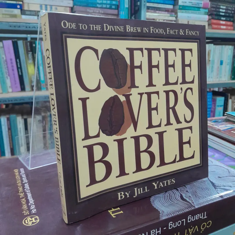 COFFEE LOVER'S BIBLE- KINH THÁNH DÀNH CHO NGƯỜI YÊU CÀ PHÊ - JILL YATES 572620