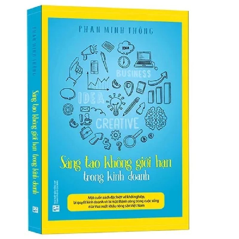 Sáng Tạo Không Giới Hạn Trong Kinh Doanh (2017) - Phan Minh Thông 908349