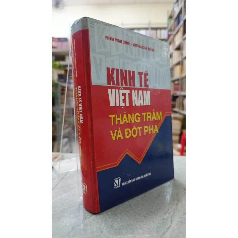KINH TẾ VIỆT NAM THĂNG TRẦM VÀ ĐỘT PHÁ - PHẠM MINH CHÍNH 786023