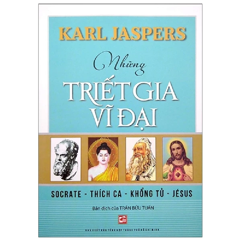 Những Triết Gia Vĩ Đại - Socrate - Thích Ca - Khổng Tử - Jésus (2022) - Karl Jaspers S0209 547627
