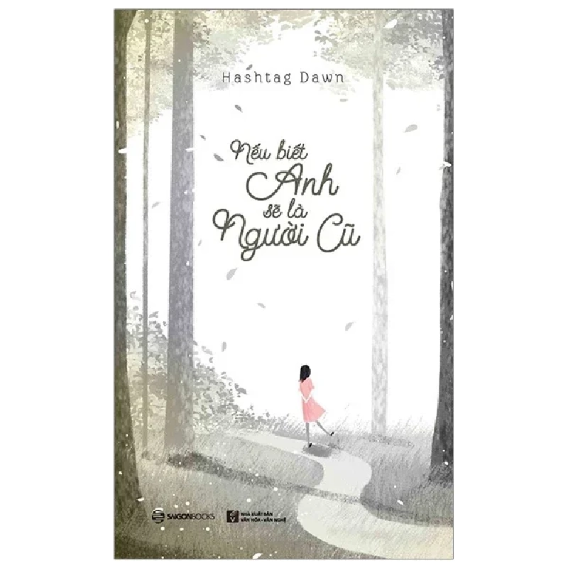 Nếu Biết Anh Sẽ Là Nguời Cũ - Hashtag Dawn (Mới 100%) Tiểu thuyết, SaigonBooks - SÁCH ĐẠI HỌC 490176
