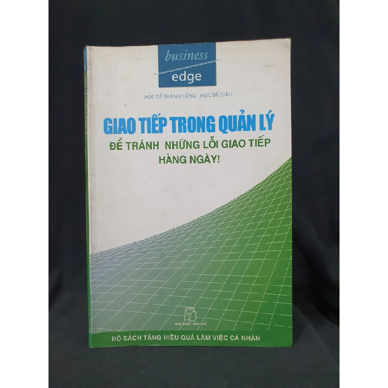 GIAO TIẾP TRONG QUẢN LÝ MỚI 80% 2004 HSTB.HCM205 BUSINESS EDGE SÁCH QUẢN TRỊ Oreka-Blogmeo 163537