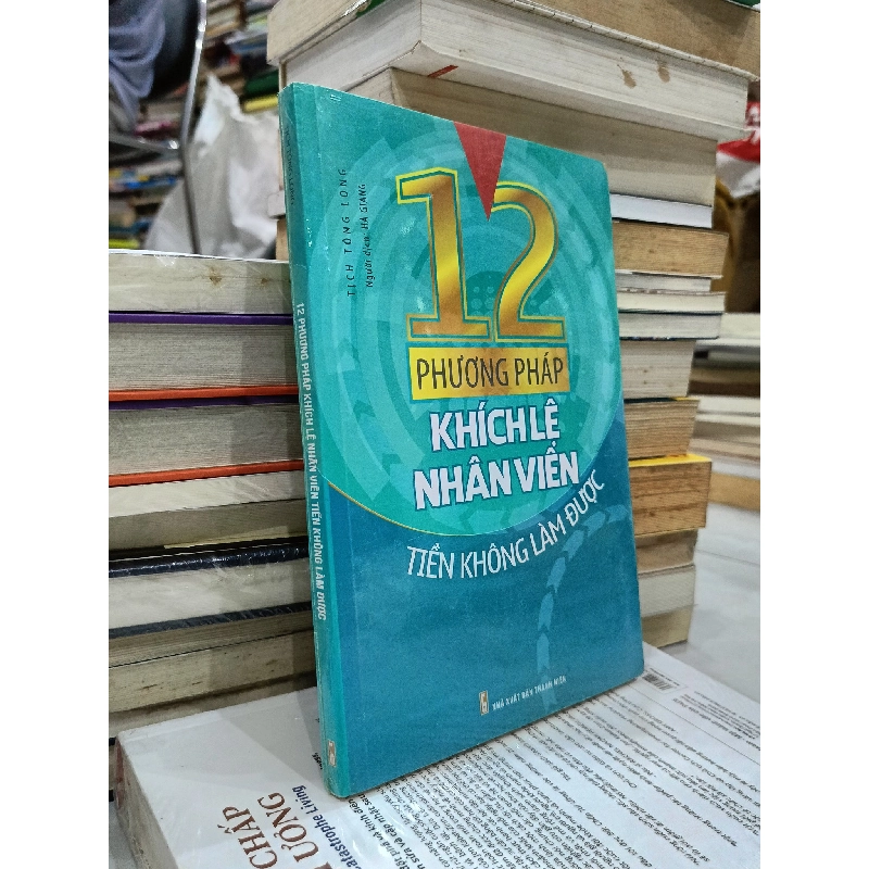 12 phương pháp khích lệ nhân viên - Tịch Tông Long 181037