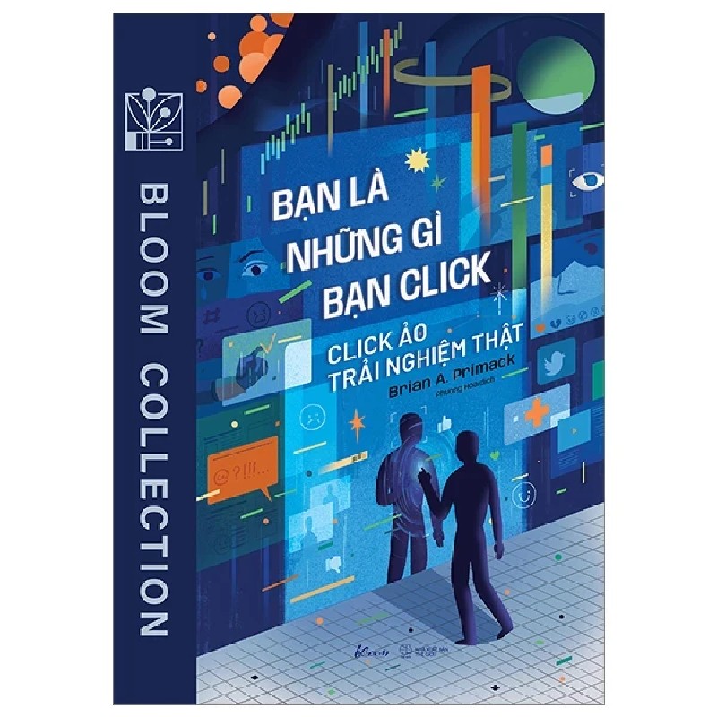 Bạn Là Những Gì Bạn Click - Click Ảo Trải Nghiệm Thật - Brian A. Primack 190793