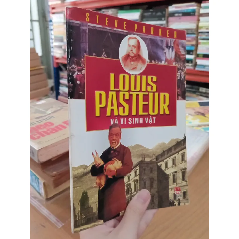 Louis Pasteur và vi sinh vật - Steve Parker 559697