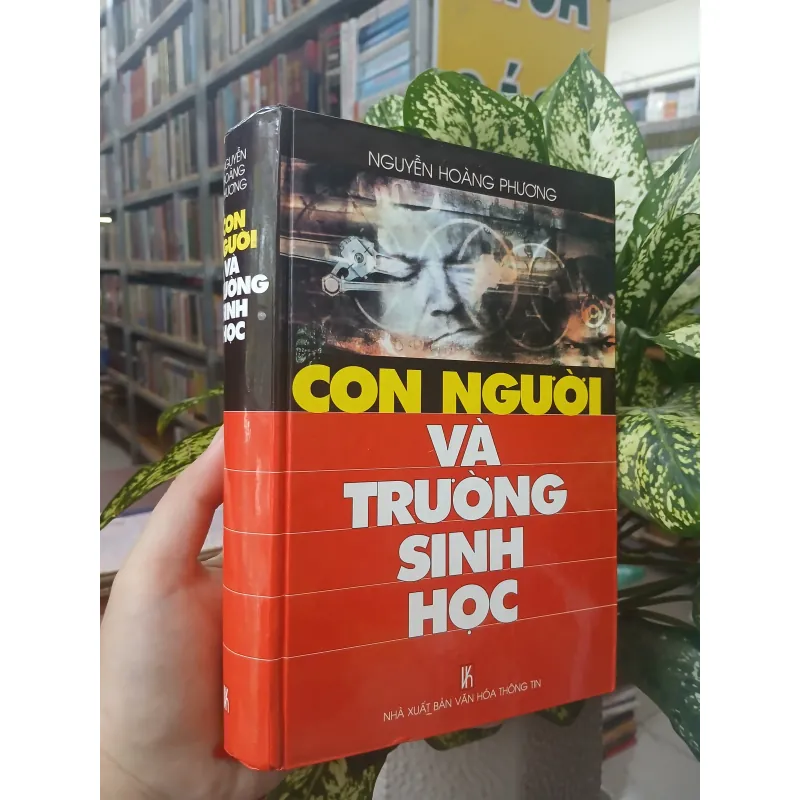 CON NGƯỜI VÀ TRƯỜNG SINH HỌC - NGUYỄN HOÀNG PHƯƠNG  777079