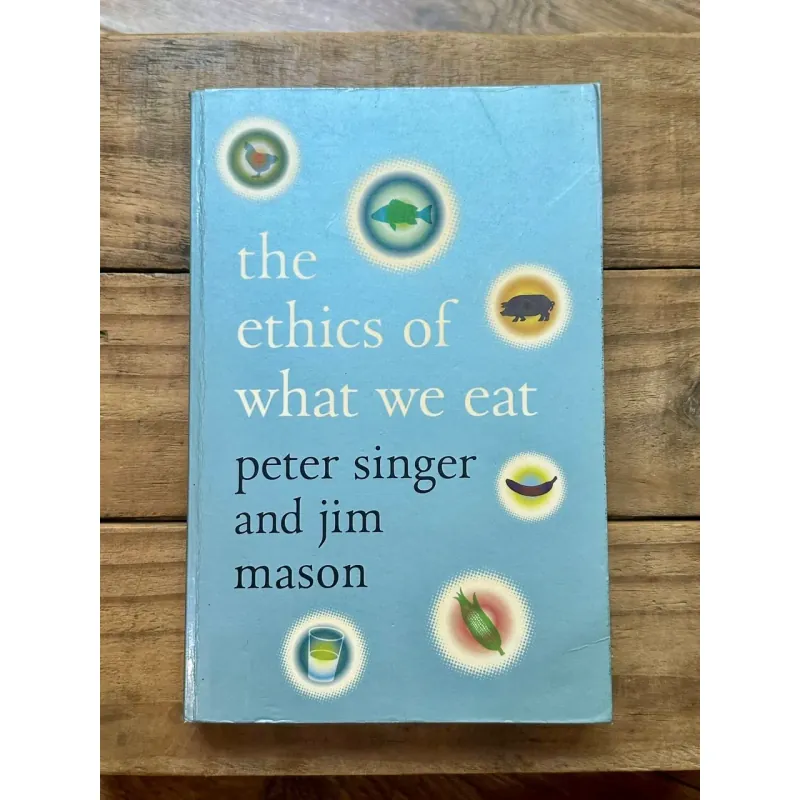 The Ethics of What We Eat - Peter Singer & Jim Mason 728989