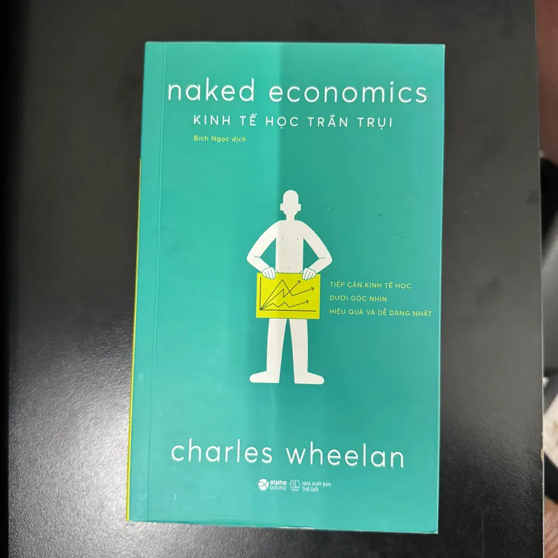 Naked Economic - Kinh tế học trần trụi - Charles Wheelan 562178
