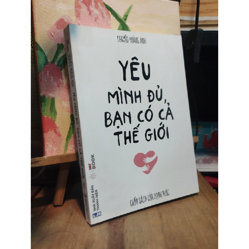 Yêu mình đủ, bạn có cả thế giới - Nguyễn Hoàng Anh 191889