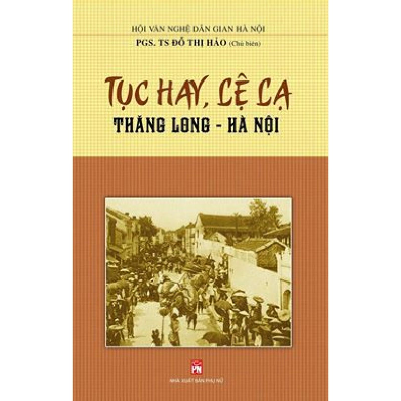 Tục hay lệ lạ Thăng Long - Hà Nội - PGS.TS Đỗ Thị Hảo - 2016 - Văn Học Blogmeo040226 795208