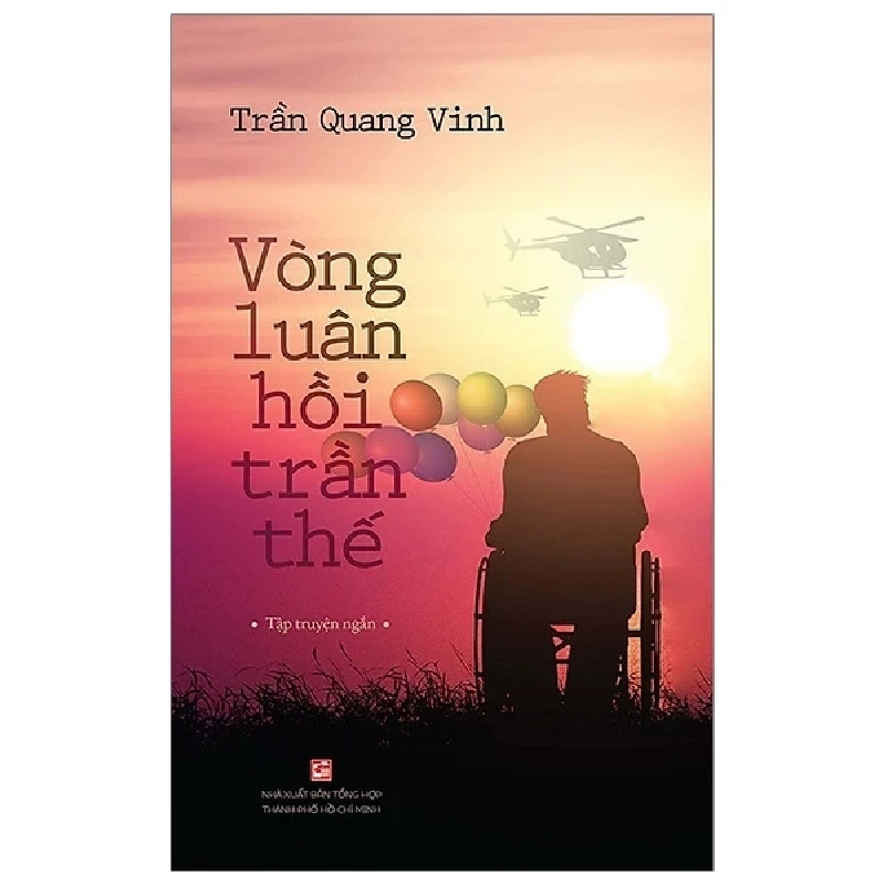 Vòng Luân Hồi Trần Thế - Trần Quang Vinh (Mới 100%) Truyện ngắn, tản văn, NXB Tổng Hợp TPHCM - SÁCH ĐẠI HỌC 490041