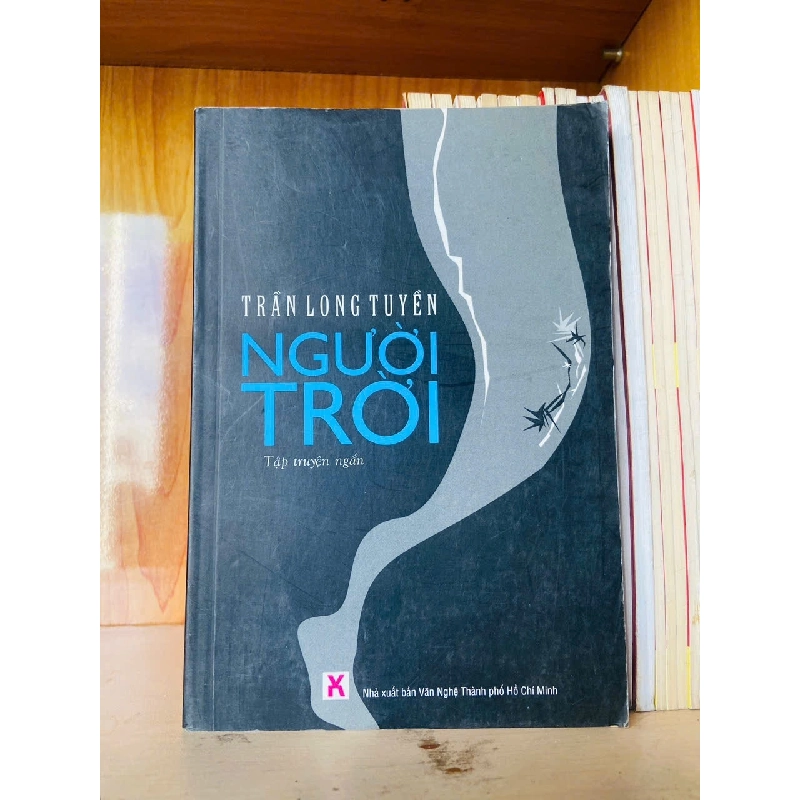 Người trời - Trần Long Tuyền - VĂN HỌC - VAVO2911-168 921158