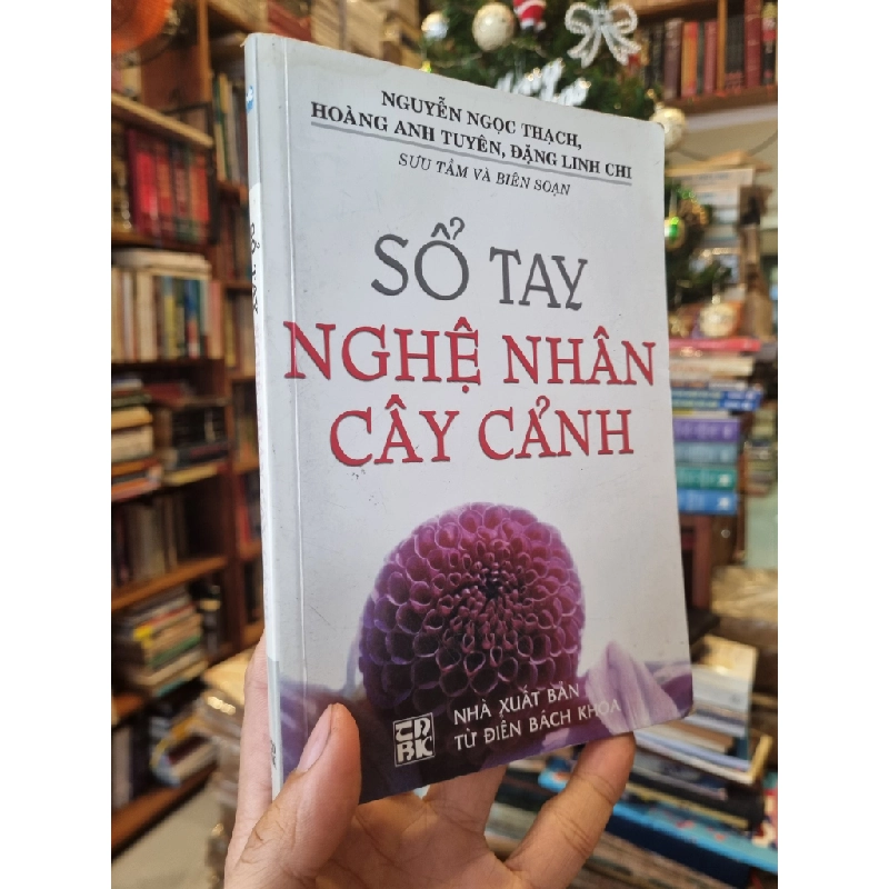 Sổ Tay Nghệ Nhân Cây Cảnh - Nguyễn Ngọc Thạch, Hoàng Anh Tuyên, Đặng Linh Chi 359522
