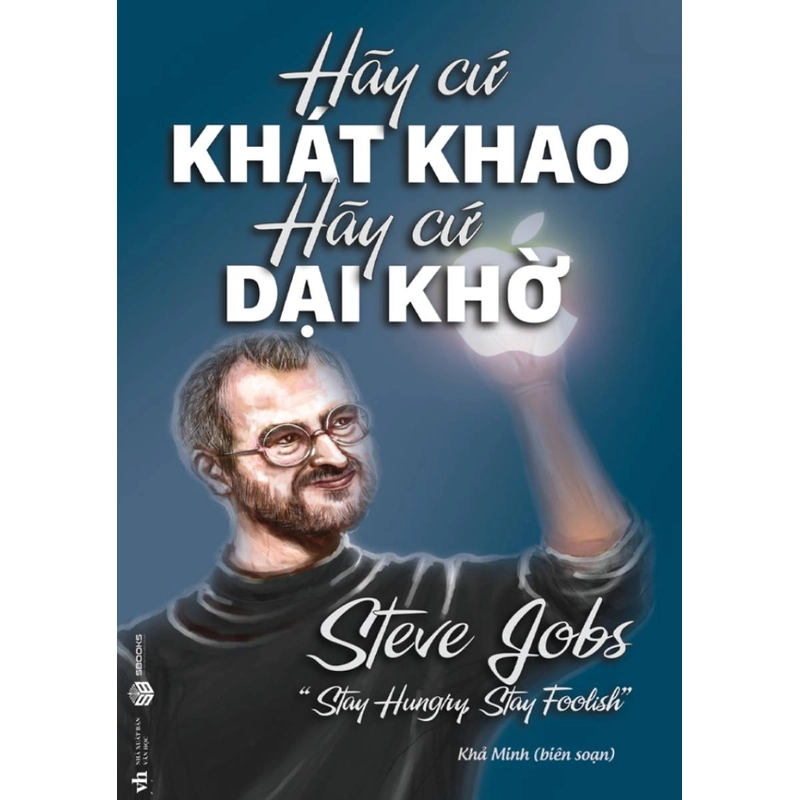 Sách - Hãy Cứ Khát Khao Hãy Cứ Dại Khờ 445914