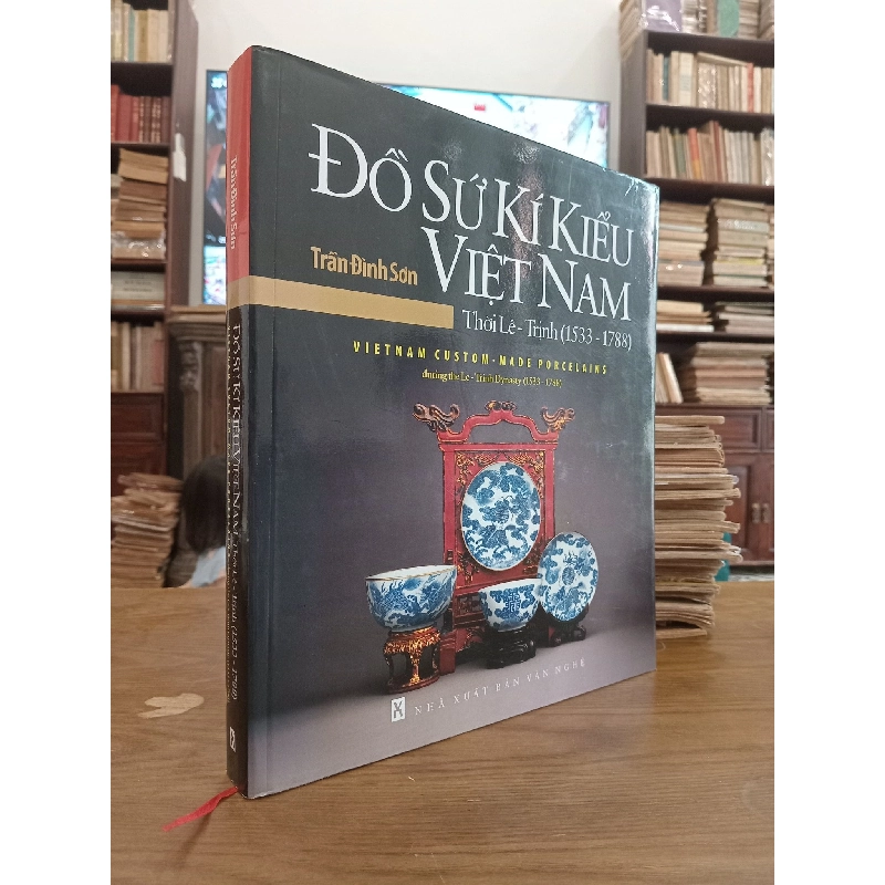 Đồ sứ kí kiểu Việt Nam: Thời Lê-Trịnh (1533-1788) - Trần Đình Sơn 976997