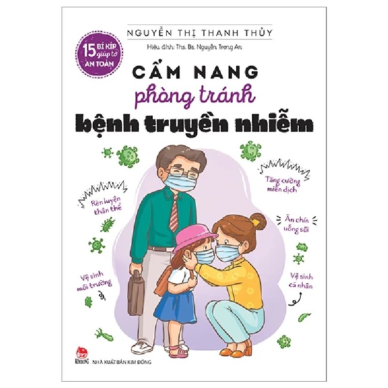 15 Bí Kíp Giúp Tớ An Toàn - Cẩm Nang Phòng Tránh Bệnh Truyền Nhiễm - Nguyễn Thị Thanh Thủy 177379