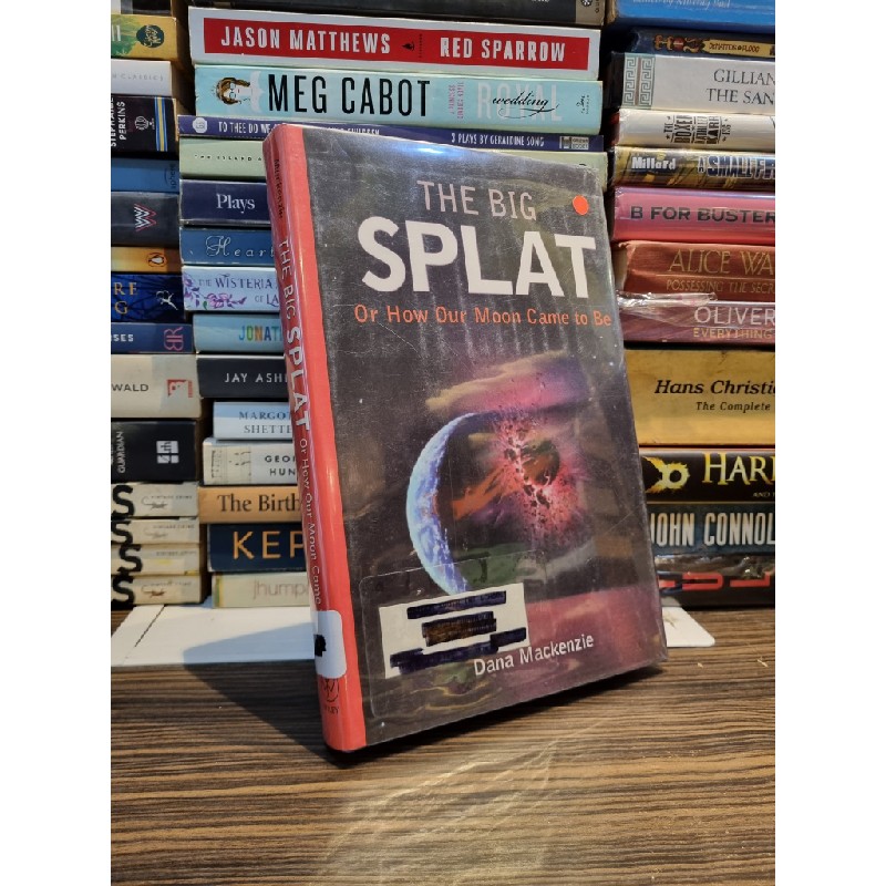 THE BIG SPLAT : Or How Our Moon Came To Be - Dana Mackenzie 164236