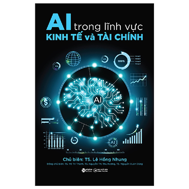 AI Trong Lĩnh Vực Kinh Tế Và Tài Chính - TS Lê Hồng Nhung, TS Võ Trí Thành, TS Nguyễn Thị Thu Hương, TS Nguyễn Xuân Dũng 452907