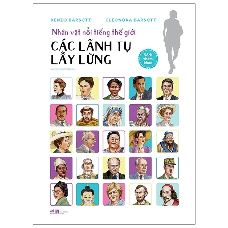 Nhân Vật Nổi Tiếng Thế Giới - Các Lãnh Tụ Lẫy Lừng (Bìa Cứng) - Renzo Barsotti, Eleonora Barsotti 285593